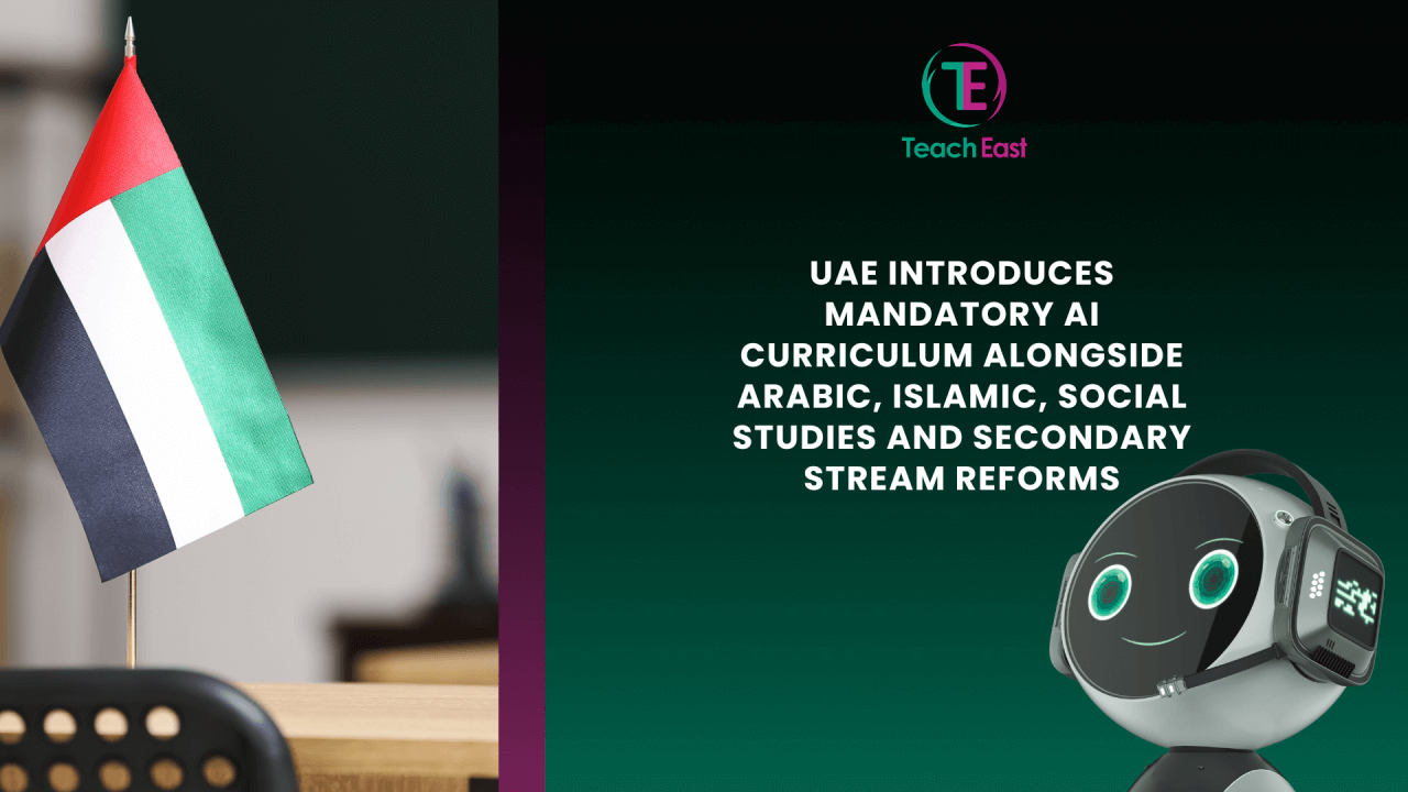 uae-introduces-mandatory-ai-curriculum-alongside-arabic-islamic-social-studies-and-secondary-stream-reforms