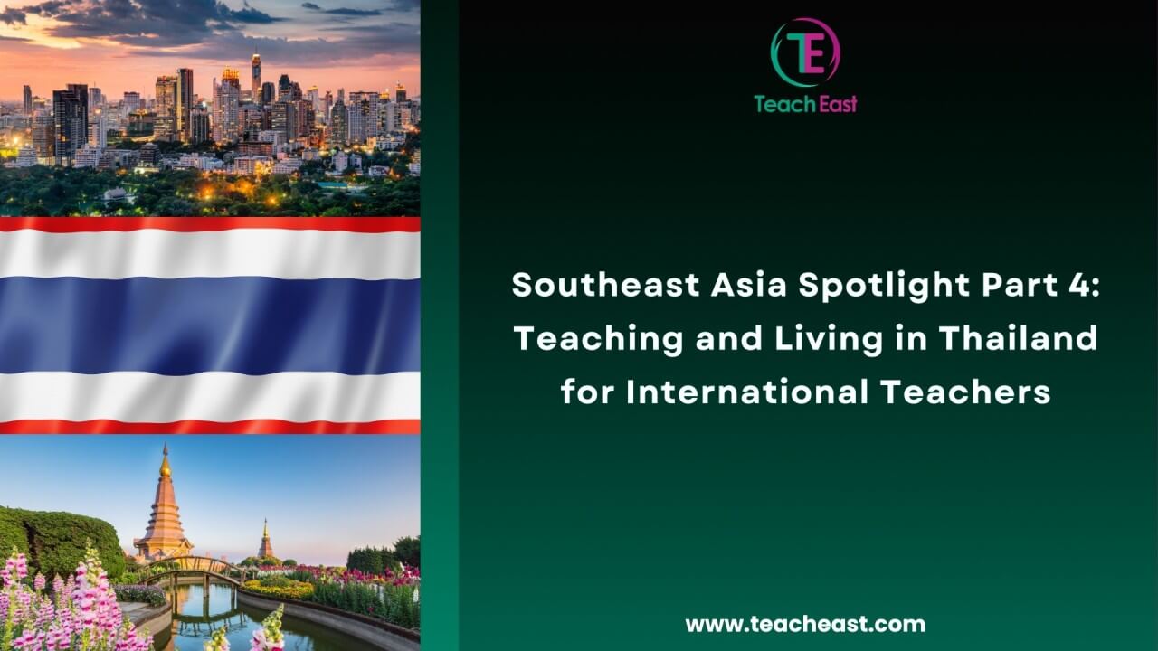 Southeast Asia Spotlight Part 4: Teaching and Living in Thailand for International Teachers