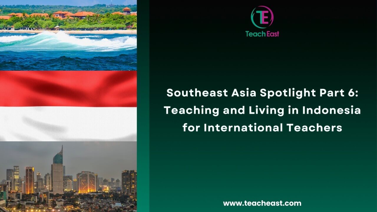 Southeast Asia Spotlight Part 6: Teaching and Living in Indonesia for International Teachers