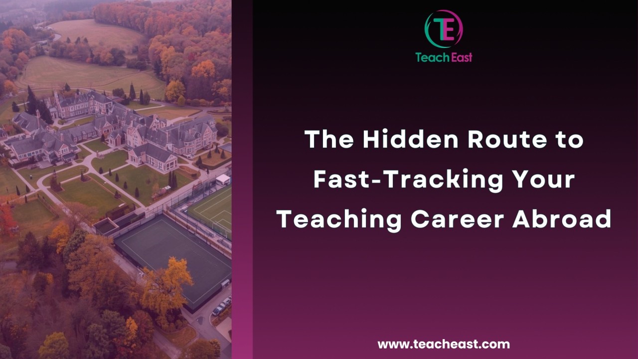 The Hidden Route to Fast-Tracking Your Teaching Career Abroad